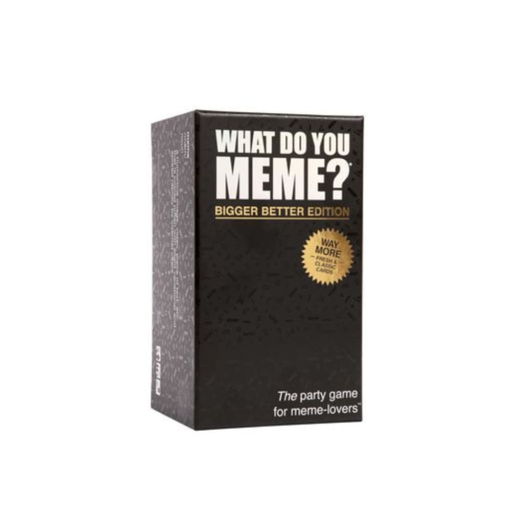 What Do You Meme? Bigger Better Edition